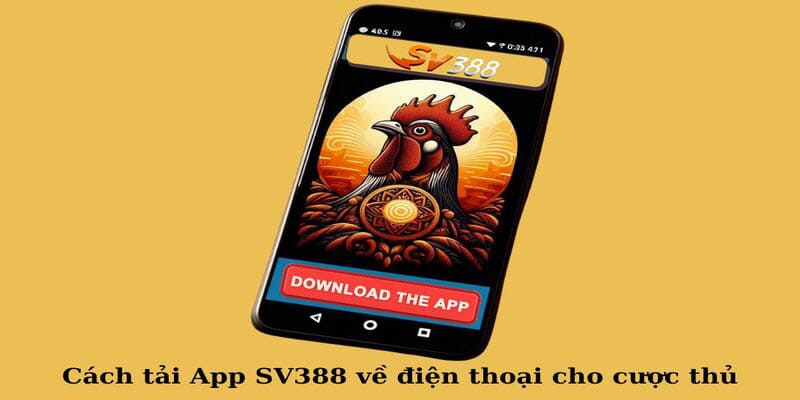 Tải app SV388 mang lại lợi ích gì cho anh em?
